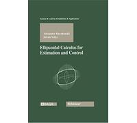 Ellipsoidal Calculus for Estimation and Control (Systems & Control: Foundations & Applications)