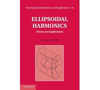 Ellipsoidal Harmonics: Theory and Applications: 146 (Encyclopedia of Mathematics and its Applications, Series Number 146)