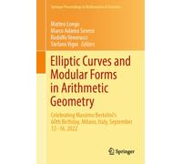 Elliptic Curves and Modular Forms in Arithmetic Geometry: Celebrating Massimo Bertolini's 60th Birthday, Milano, Italy, September 12-16, 2022 (Springer Proceedings in Mathematics & Statistics, 527)