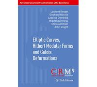 Elliptic Curves, Hilbert Modular Forms and Galois Deformations (Advanced Courses in Mathematics - CRM Barcelona)