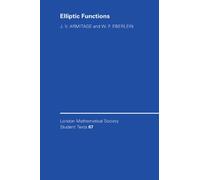 Elliptic Functions: 67 (London Mathematical Society Student Texts, Series Number 67)
