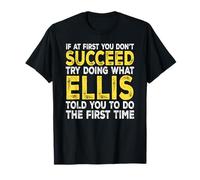 Ellis - If at First You Don't Succeed Try Doing What T-Shirt