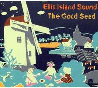 Ellis Island Sound - The Good Seed