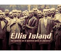 Ellis Island: The Making of a Master Race in America