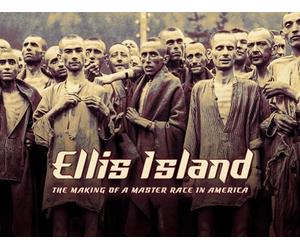 Ellis Island: The Making of a Master Race in America