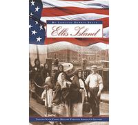 Ellis Island: Tracing Your Family History Through America's Gateway