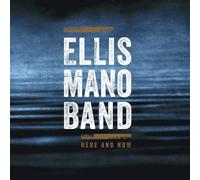 ELLIS MANO BAND: HERE AND NOW - CD