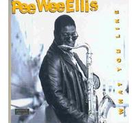 Ellis, Pee Wee - What You Like