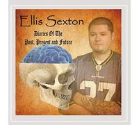 Ellis Sexton - Diaries of the Past Present & Future