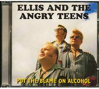 Ellis & the Angry Teens - Put the Blame on Alcohol