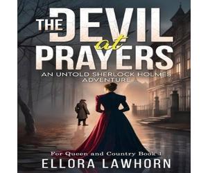 Ellora Lawhorn The Devil At Prayers: An Untold Sherlock Holmes Adventure Ellora Lawhorn Multicolor
