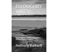 ELLOUGHBY TALES: Stories from the village of Elloughby in the East Riding of Yorkshire