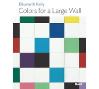Ellsworth Kelly: Colors for a Large Wall (MoMA One on One Series)