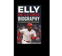 ELLY DE LA CRUZ BIOGRAPHY: From Dominican Roots To MLB Stardom