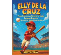 Elly De La Cruz Biography: From Dominican Streets to Major League Dreams - An Inspiring Baseball Story for Kids
