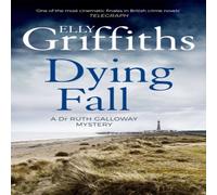 Elly Griffiths Dying Fall : A spooky, gripping read from a bestselling author (Dr Elly Griffiths Multicolor