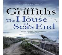 Elly Griffiths The House at Sea's End : The Dr Ruth Galloway Mysteries 3 Elly Griffiths Multicolor