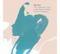 Elly Hoy - The Composers' Voice: Celebrating Australian Women Composers