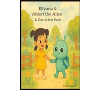 Ellyana and Albert the Alien: A Day at the Park