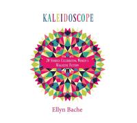 Ellyn Bache Kaleidoscope: 20 Stories Celebrating Women's Magazine Fiction Ellyn Bache Multicolor