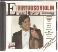 Elmar Oliveria - Violin - Elmar Oliveira: The Virtuoso Violin