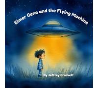 Elmer Gene And The Flying Machine