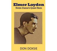 Elmer Layden: Notre Dame's Quiet Hero