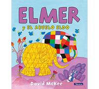 Elmer. Un cuento - Elmer y el abuelo Eldo (Cuentos infantiles)
