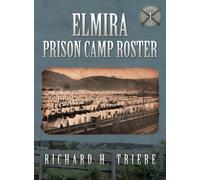 Elmira Prison Camp Roster Volume I