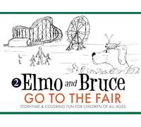 Elmo and Bruce Go to the Fair: Storytime & Coloring Fun for Children of All Ages (2) (Elmo & Bruce)