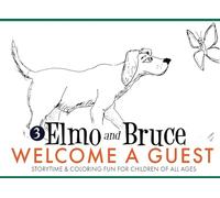 Elmo and Bruce Go Welcome a Guest: Storytime & Coloring Fun for Children of All Ages (3) (Elmo & Bruce)