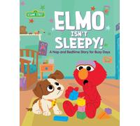 Elmo Isn't Sleepy! : A Nap and Bedtime Story for Busy Days