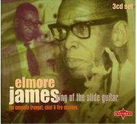 Elmore James - King Of The Slide Guitar: The Complete Chief & Fire Sessions