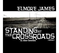 Elmore James - Standing At The Crossroads & Other Favorites tally Remastered)