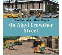 Elnathan John On Ajayi Crowther Street Hardback Book Elnathan John Multicolor