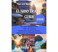 ELNIDO TRAVEL GUIDE 2026: EL NIDO TRAVEL GUIDE 2026: The Ultimate Handbook for Exploring Paradise, Hidden Gems, and Thrilling Adventures