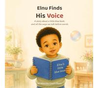 Elnu Finds His Voice: A Heartwarming Picture Book about Autism, Communication, First Words and Finding Connection (The Living and Loving through Autism series)