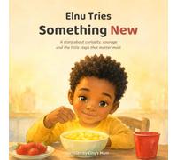 Elnu Tries Something New: A Heartwarming Picture Book about Autism, Sensory Differences, Trying New Things, Building Confidence and Family Support (The Living and Loving through Autism series)