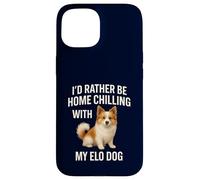 Elo Dog Funny I'd Rather Be Home Chilling Dog Mom Dad Case for iPhone 15