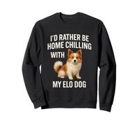 Elo Dog Funny I'd Rather Be Home Chilling Dog Mom Dad Sweatshirt