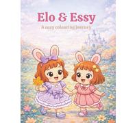 Elo & Essy: A Cozy Colouring Adventure: A relaxing and fun colouring journey for all ages