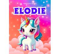 Elodie: Personalized Unicorn Coloring Book for Girls Ages 4-8 | Custom Gift for Kids Who Love Unicorns: Fun Activity Book with Elodie's Name on Every ... Halloween, Thanksgiving and All Occasions)