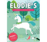 Elodie's Coloring & Activity Book: A Custom Gift For Elodie - Her Name on Every Personalized Coloring Page (Personalized Coloring Pages)