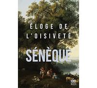 Éloge de l'oisiveté: Suivi de cinq Lettres à Lucilius sur l'otium