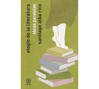 Elogio de la literatura: Obras paralelas: 6 (Ágora/Teoría)