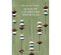 Elogio de las virtudes minúsculas: o la excelencia en clave menor: 149 (Biblioteca de Ensayo / Serie mayor)