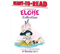 Eloise Collection: Eloise and the Very Secret Room / Eloise and the Dinosaurs / Eloise Has a Lesson / Eloise's New Bonnet / Eloise at the Wedding / ... Some Eggs (Eloise: kReady-To-Read Level 1)