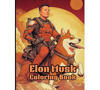 Elon Musk Coloring Book: Out of this world adventures