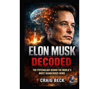 Elon Musk Decoded: The Psychology Behind the World’s Most Dangerous Mind
