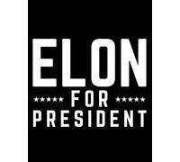 Elon Musk For President 2024 Notebook: ( 8.5 x 11 in )